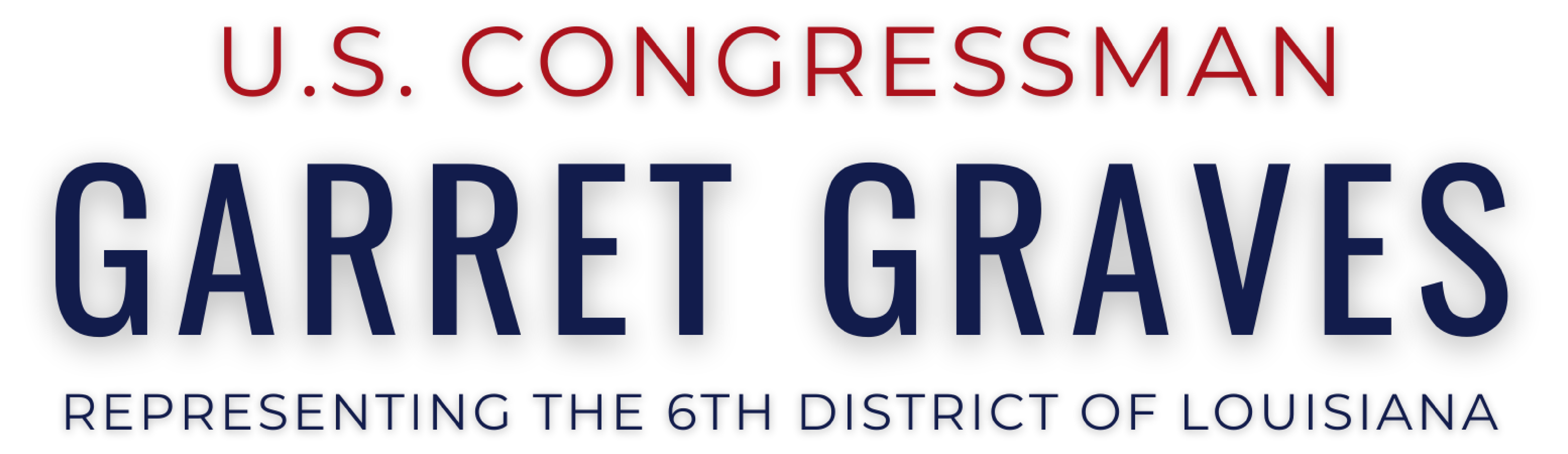 Congressman Garett Graves, Representing the 6th District of Louisiana